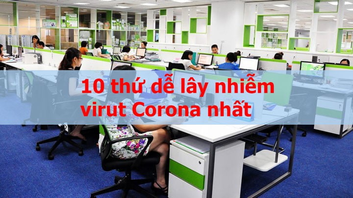 Covid 19: 10 thứ dễ lây nhiễm virut Corona nhất ở công sở