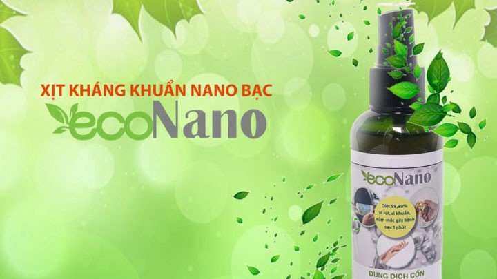 Dùng thử xịt kháng khuẩn Nano Bạc (Eco Nano) – Phòng tuyến hữu hiệu ngăn ngừa Covid 19